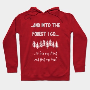 and into the Forest I go to lose my mind Hoodie